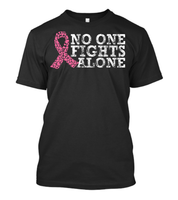 No One Fights Alone Breast Cancer Pink Ribbon T-Shirt