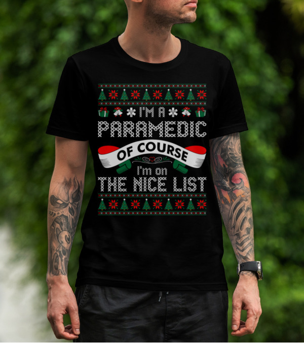 I'm A Paramedic Of Course I'm On The Nice List Christmas T-Shirt