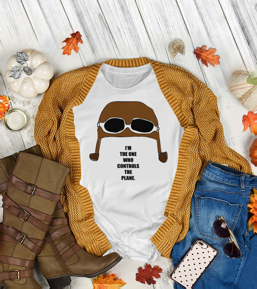 Pilot Aviation Hat Goggles I'm the One Who Controls the Plane T-Shirt