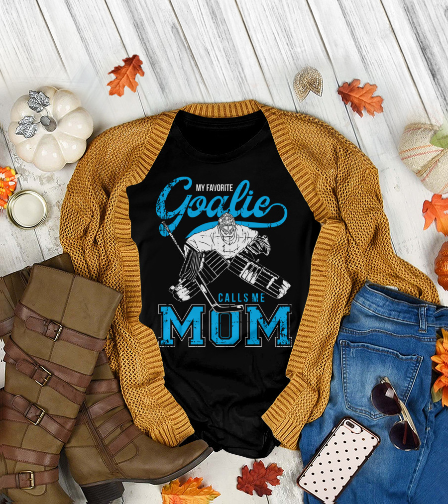 My Favorite Goalie Calls Me Mom Ice Hockey T-Shirt