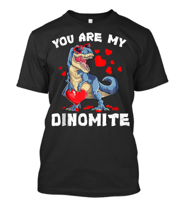 You Are My Dinomite Valentine Day Trex With Heart And Hearts T-Shirt