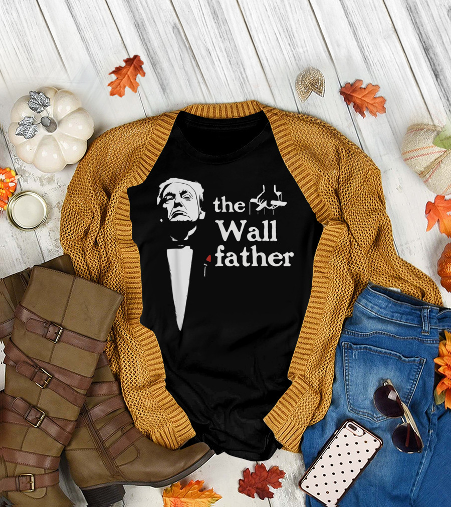 The Wall Father Parody Featuring Donald Trump with Puppeteer T-Shirt