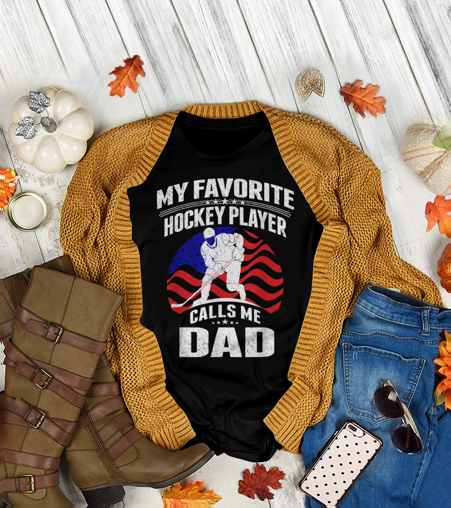 My Favorite Hockey Player Calls Me Dad American Flag Hockey T-Shirt