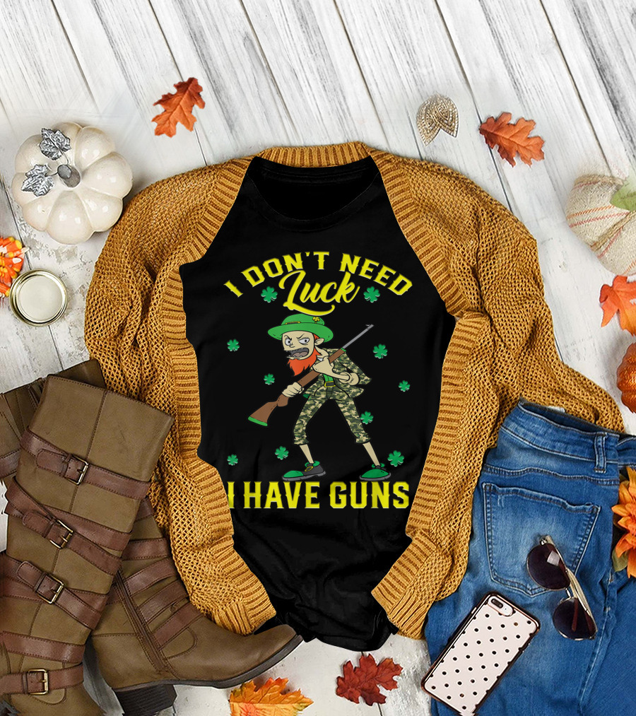 I Don't Need Luck I Have Guns St Patrick's Day Camo Leprechaun Rifle Shamrocks T-Shirt