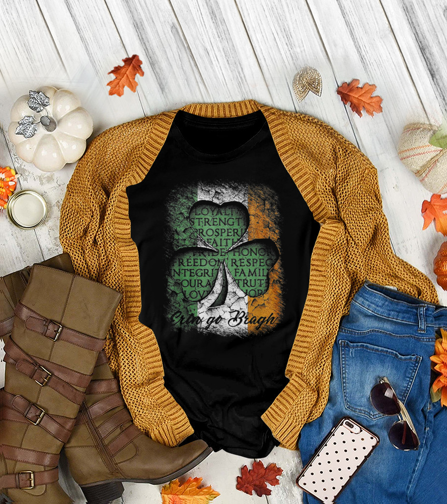 Erin Go Bragh Loyalty Strength Prosperity Faith Freedom Respect Integrity Courage Truth Hope Ireland Shamrock Flag T-Shirt