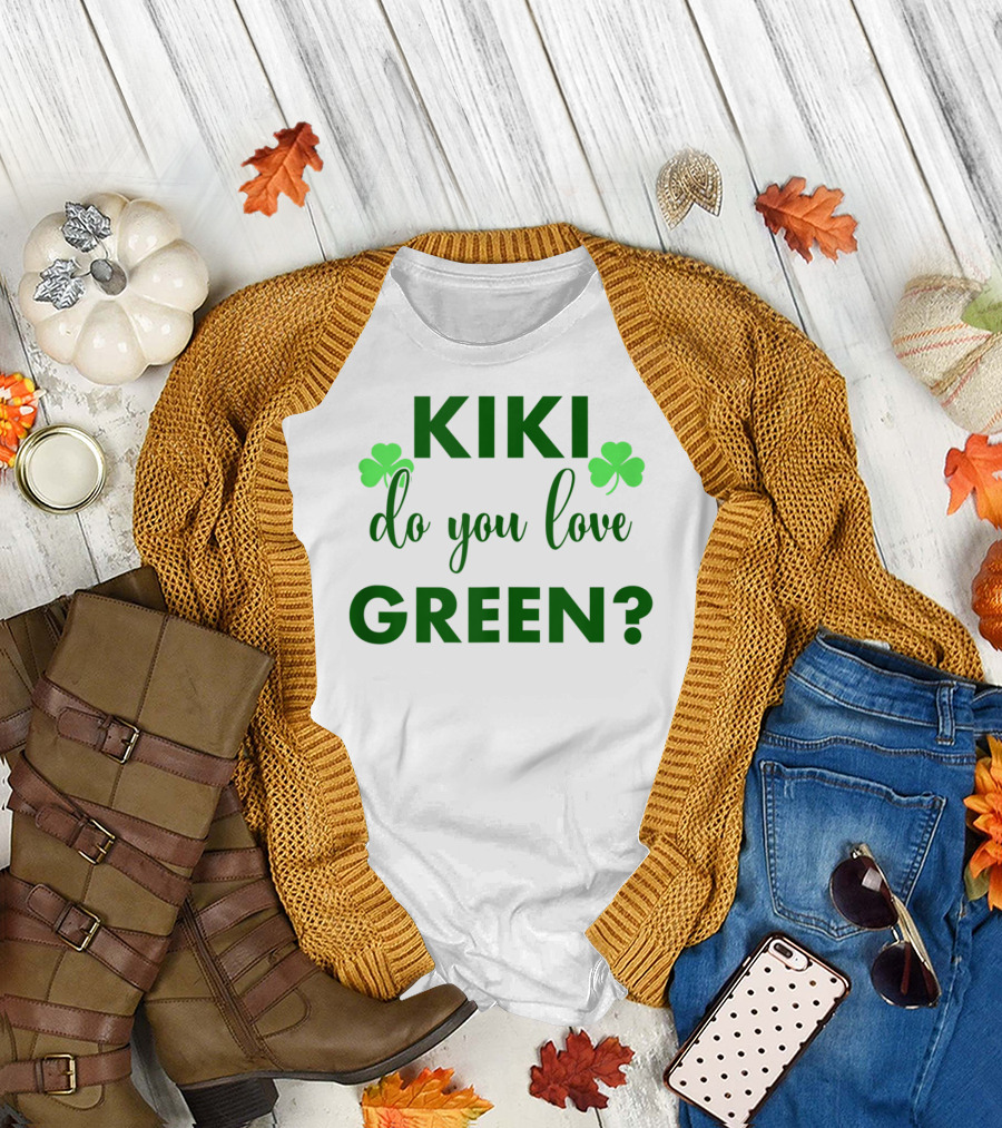 Kiki Do You Love Green St Patrick's Day Shirt with Shamrocks T-Shirt