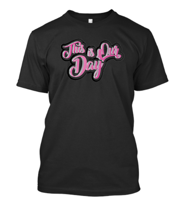 This Is Our Day Cute For International T-Shirt