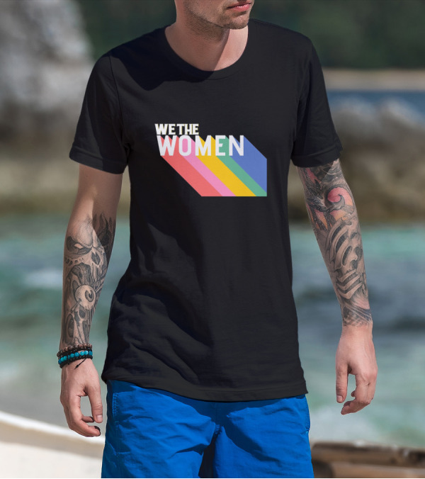 WE THE WOMEN International Women's Day Rainbow Stripes T-Shirt