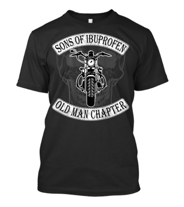 Sons Of Ibuprofen Old Man Chapter Motorcycle Skull T-Shirt