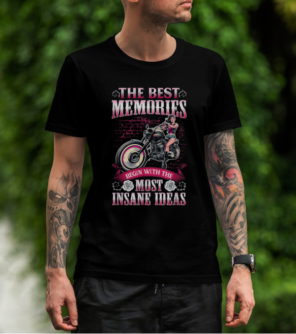 The Best Memories Begin With The Most Insane Ideas Motorcycle Girl Vintage Style Retro Biker Adventure T-Shirt