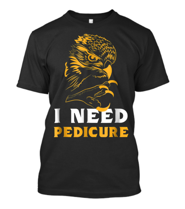I Need Pedicure Hawk Illustration Nail Tech T-Shirt