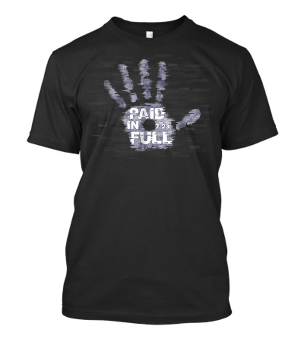 Paid In Full Jesus 7-23 Nail Hand Print Christian T-Shirt