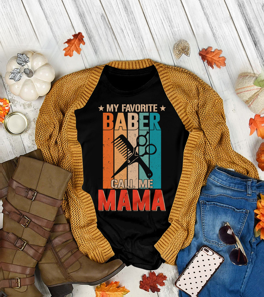 My Favorite Baber Call Me Mama T-Shirt