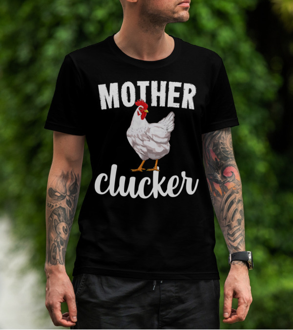 Mother Clucker Chicken Funny Farm Animal Mother Clucker T-Shirt