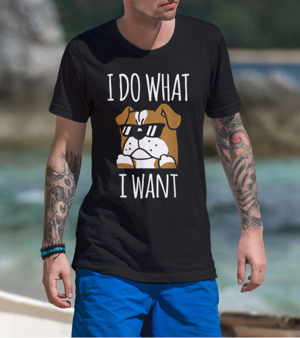 I Do What I Want English Bulldog Funny Dog Sunglasses T-Shirt