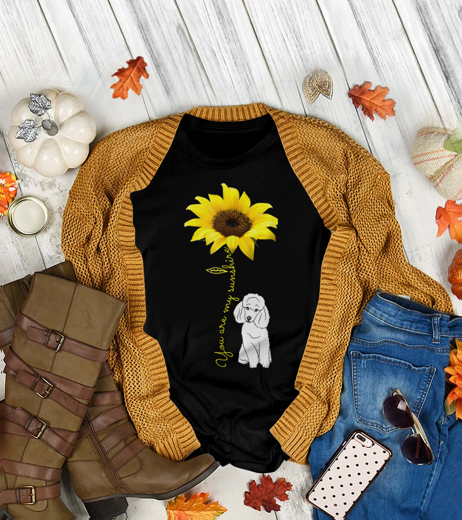 Sunflower and Poodle You Are My Sunshine T-Shirt