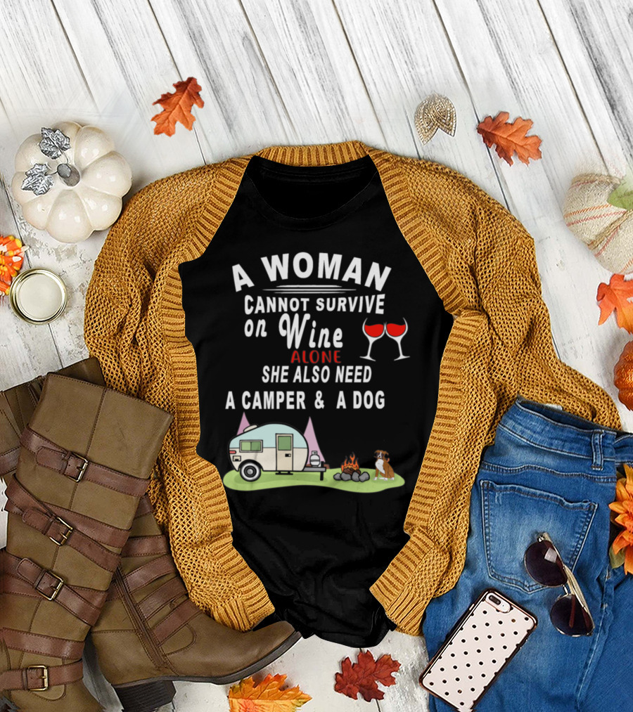 A Woman Cannot Survive On Wine Alone She Also Need A Camper and A Dog T-Shirt