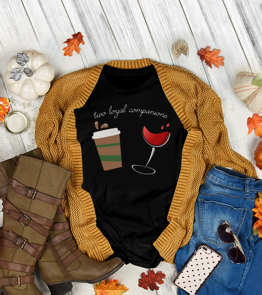 Two Loyal Companions Coffee and Wine T-Shirt