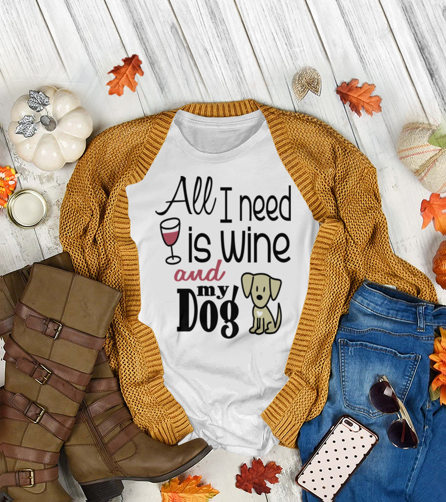 All I Need is Wine and My Dog T-Shirt