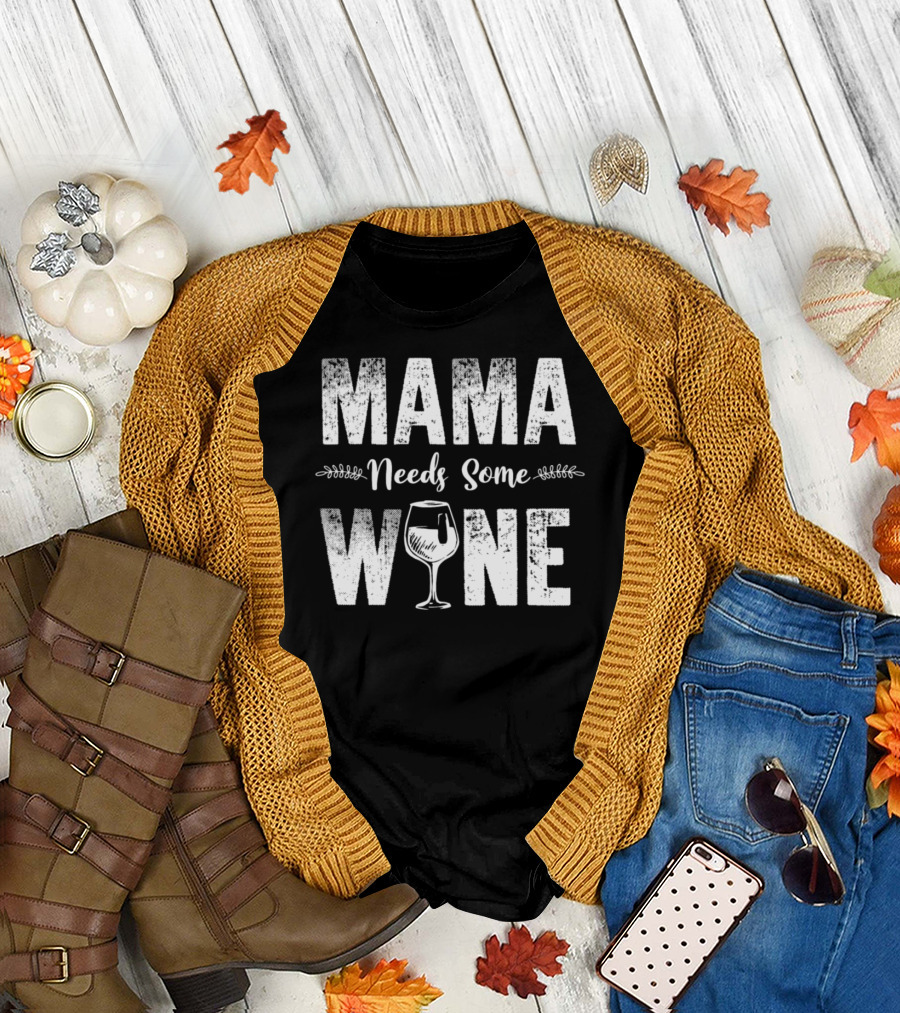 Mama Needs Some Wine Glass T-Shirt