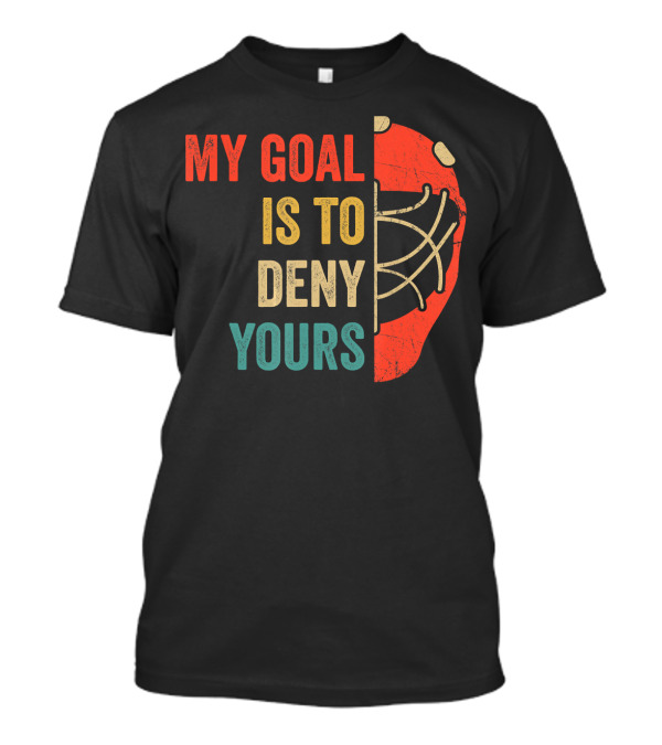 Hockey Goalie My Goal Is To Deny Yours Retro Mask T-Shirt