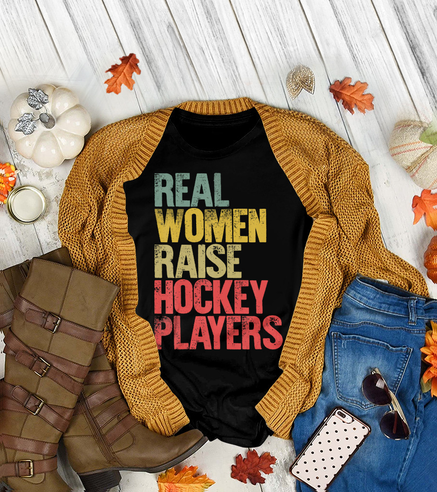 Real Women Raise Hockey Players T-Shirt