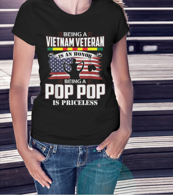 Being A Vietnam Veteran Is An Honor Being A Pop Pop Is Priceless T-Shirt