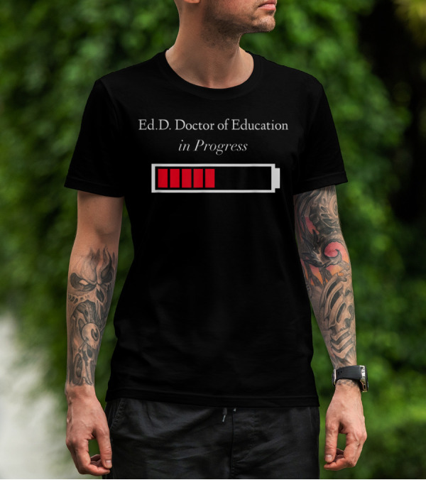 Ed.D. Doctor Of Education In Progress Loading Battery T-Shirt