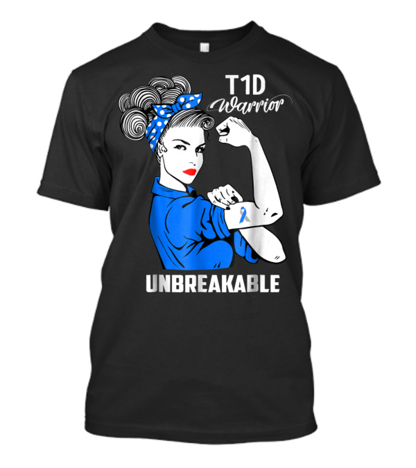 T1D Warrior Unbreakable Type 1 Diabetes Awareness T-Shirt