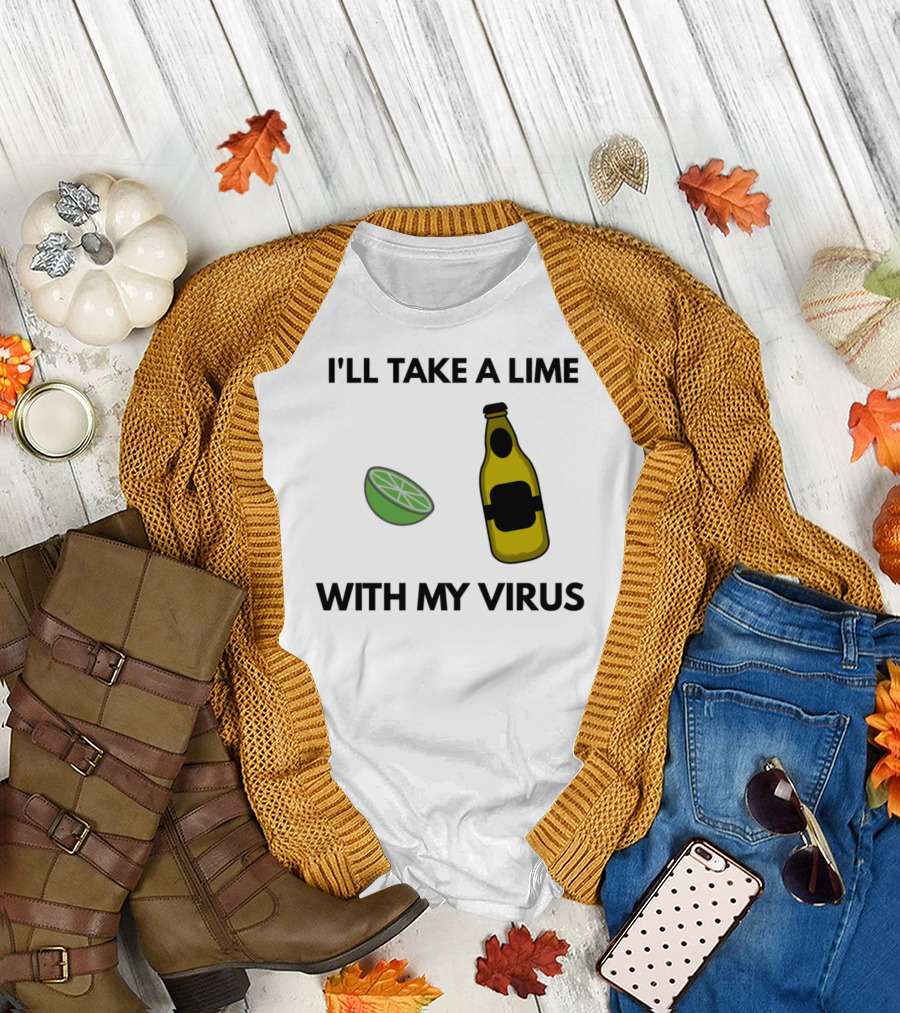 I'll Take A Lime With My Virus Bottle and Lime Slice T-Shirt