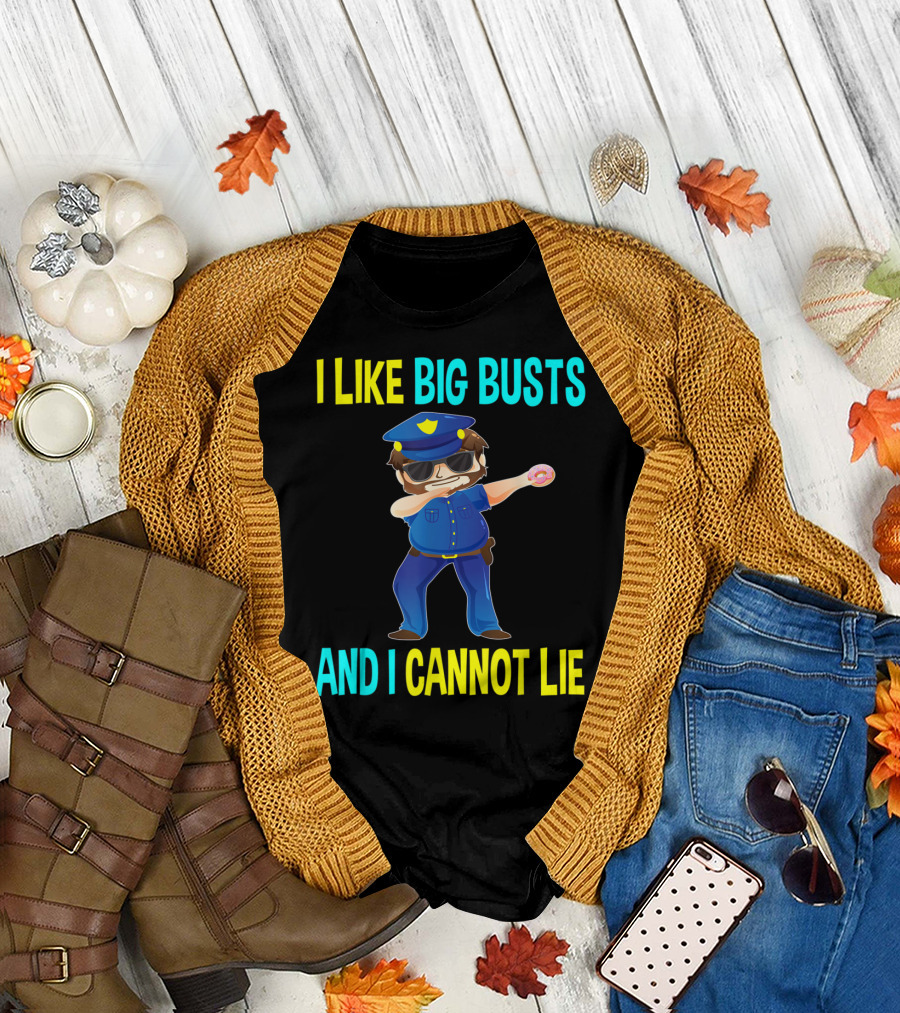 I Like Big Busts And I Cannot Lie Dabbing Police Cop Holding Donut T-Shirt