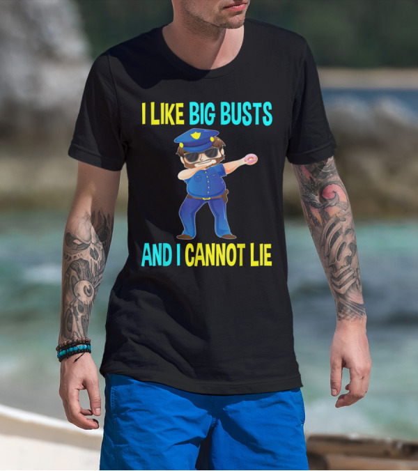 I Like Big Busts And I Cannot Lie Dabbing Police Cop Holding Donut T-Shirt