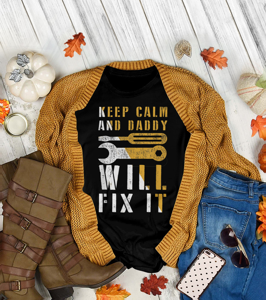 Keep Calm And Daddy Will Fix It Mechanic Dad Tools T-Shirt