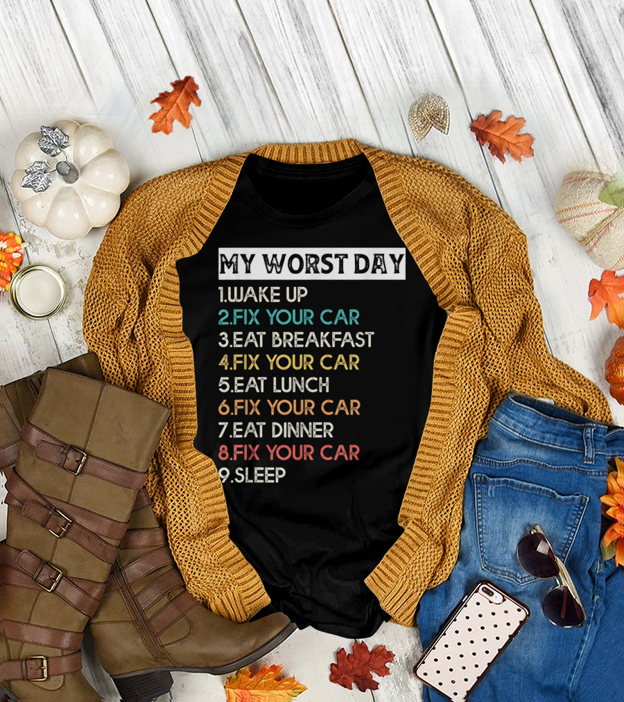 My Worst Day Fix Your Car Eat Fix Your Car Sleep T-Shirt