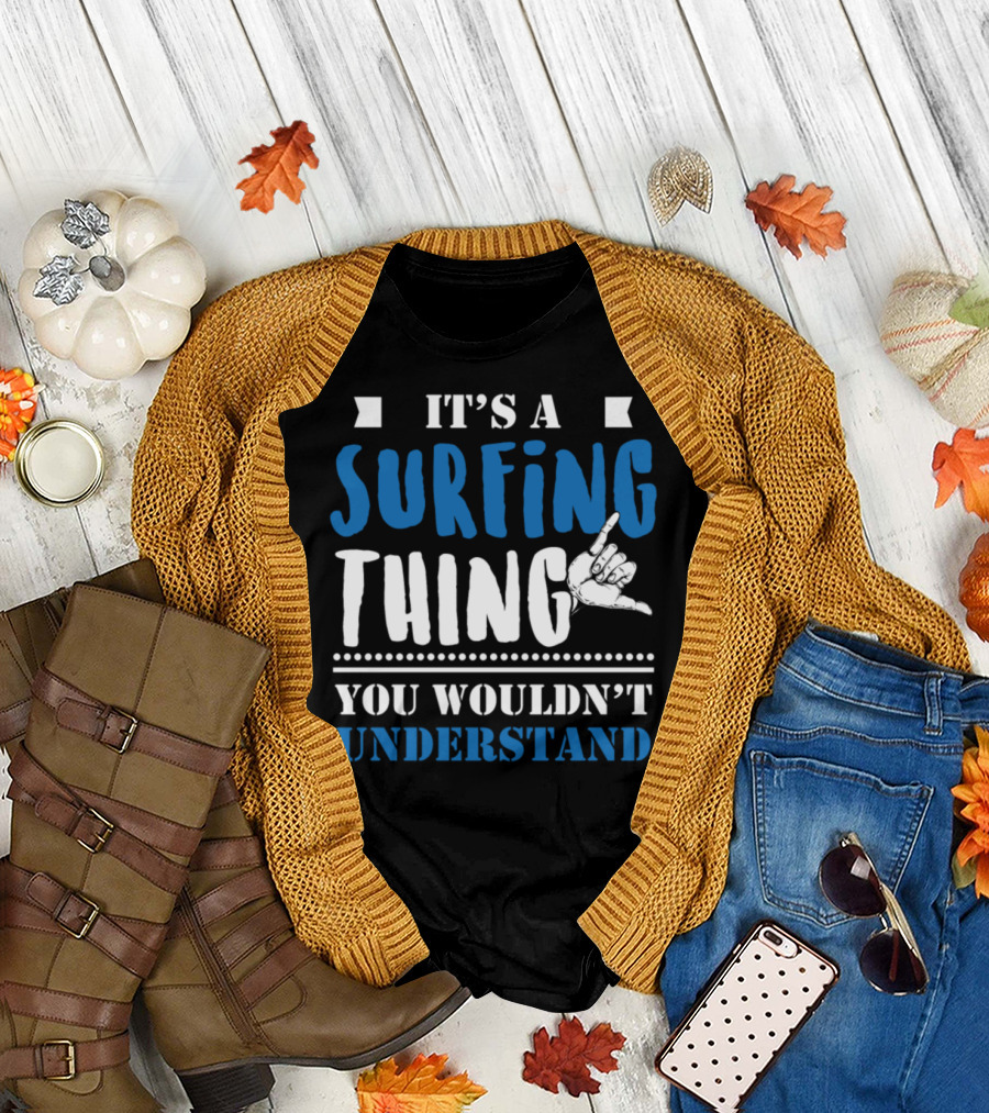 It's A Surfing Thing You Wouldn't Understand Shaka Hand Sign T-Shirt
