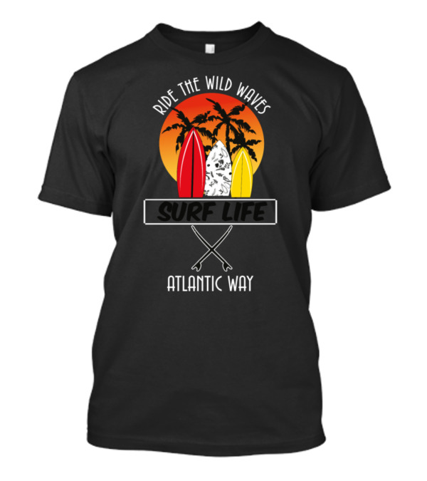 Ride The Wild Waves Surf Life Atlantic Way Surfboards And Palm Sunset T-Shirt