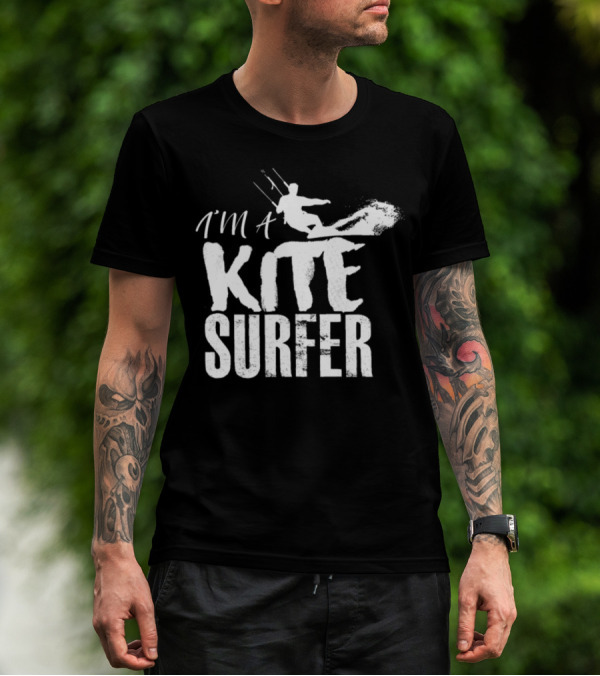 I'm A Kite Surfer Surf Kite Surfer Kiting Kitesurfing Kite Surfing T-Shirt