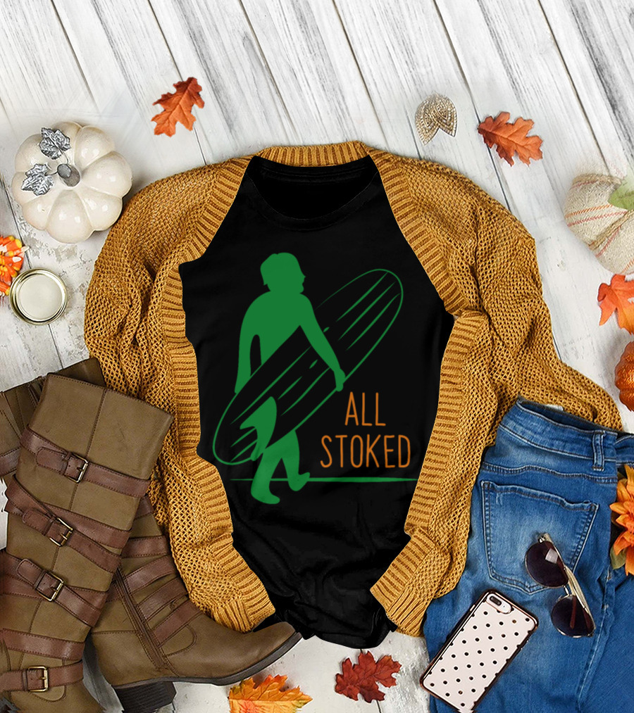 All Stoked Surfer On The Way Surf T-Shirt