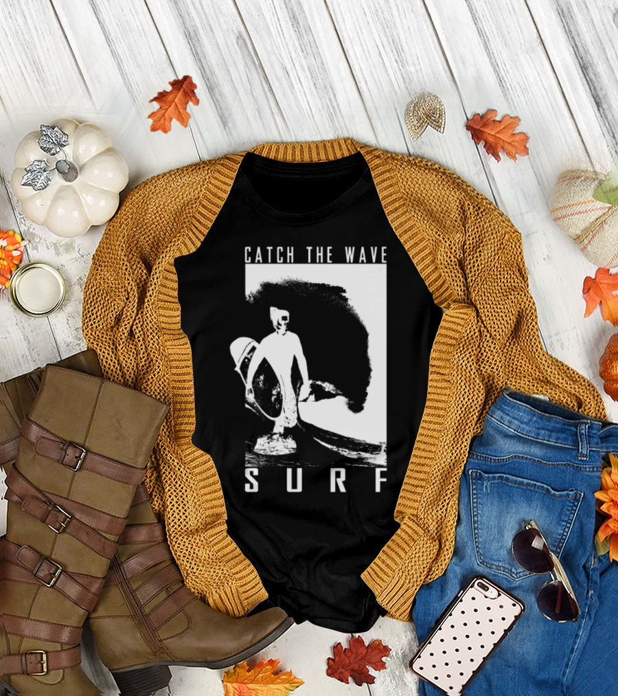 Catch The Wave Surf Surfer Surfing T-Shirt