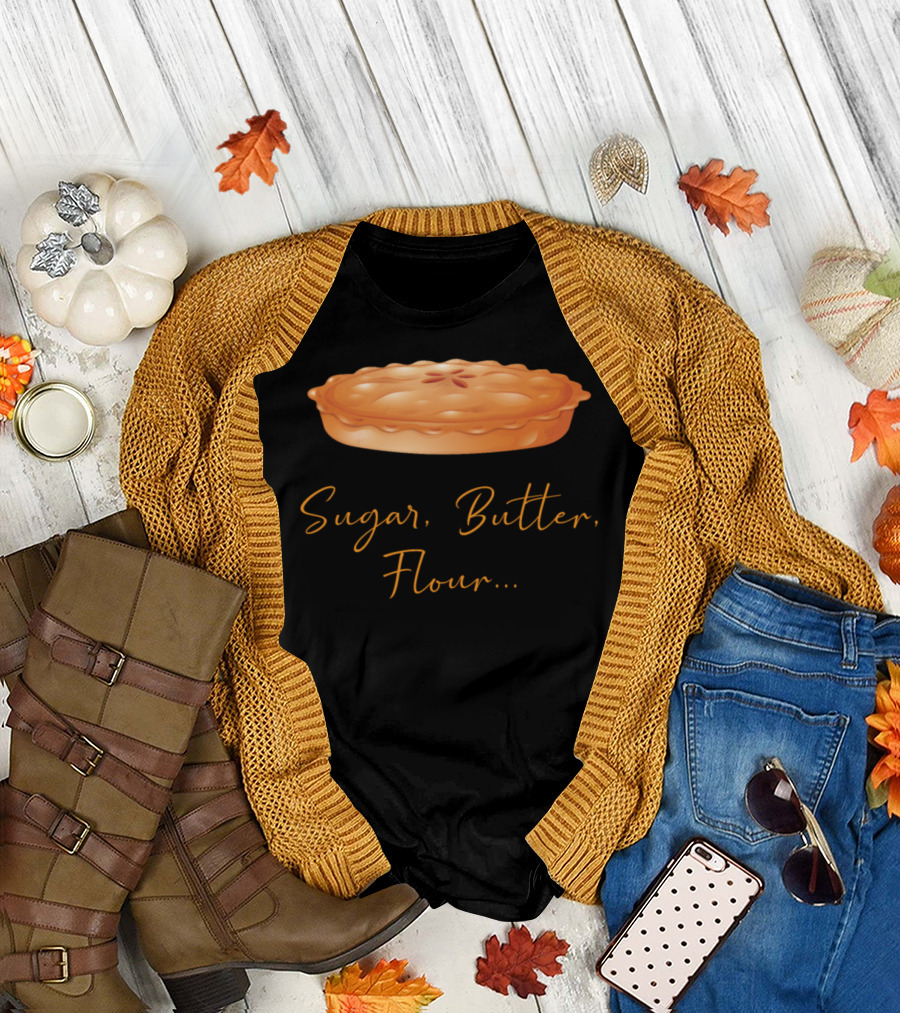 Sugar Butter Flour Baking Pie Baked Goods T-Shirt
