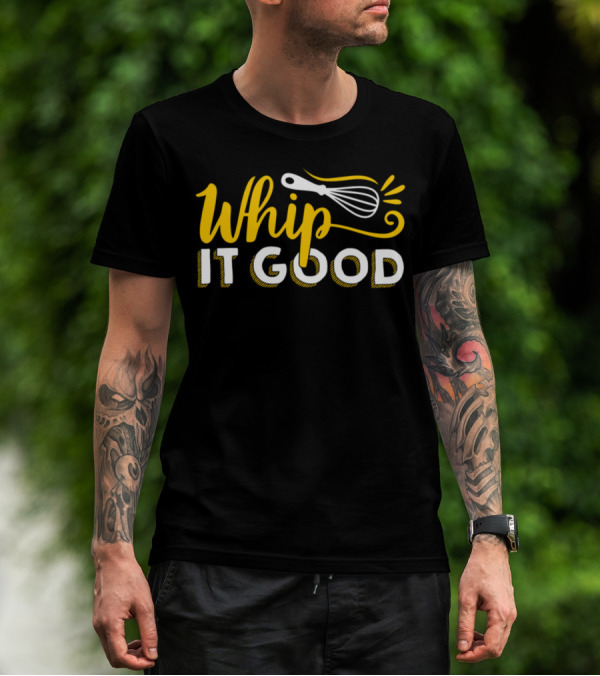 Whip It Good Kitchen Mixer Fun Baking Pun T-Shirt