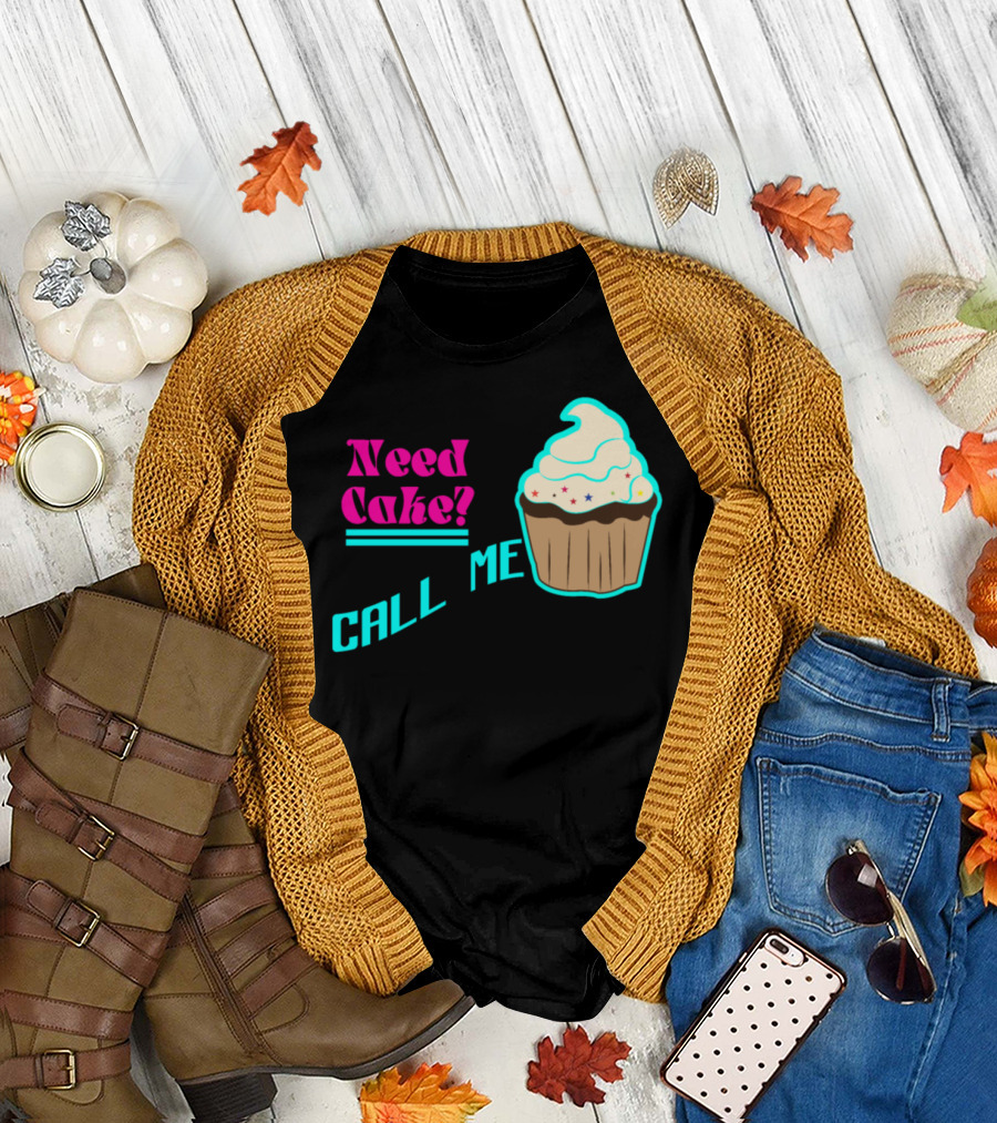 Need Cake Call Me Baker Catering Cupcake T-Shirt