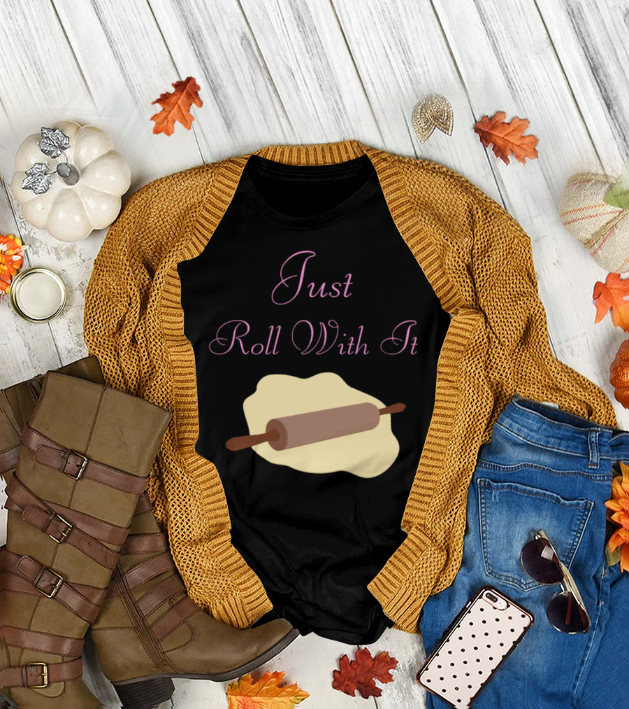 Just Roll With It Funny Baking Rolling Pin Image T-Shirt