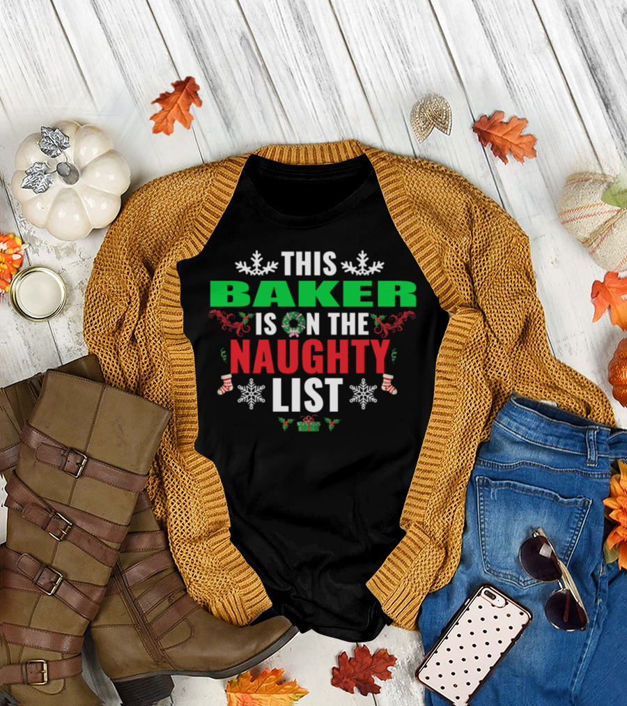 THIS BAKER IS ON THE NAUGHTY LIST T-Shirt