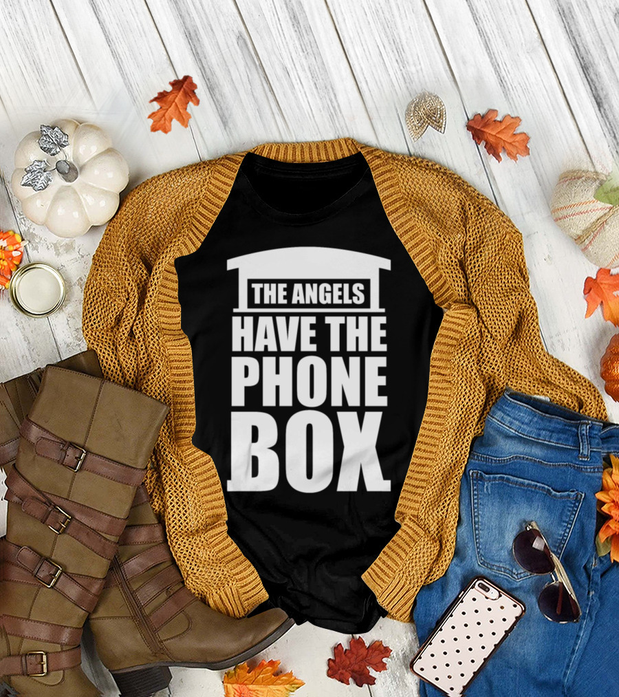 The Angels Have the Phone Box T-Shirt