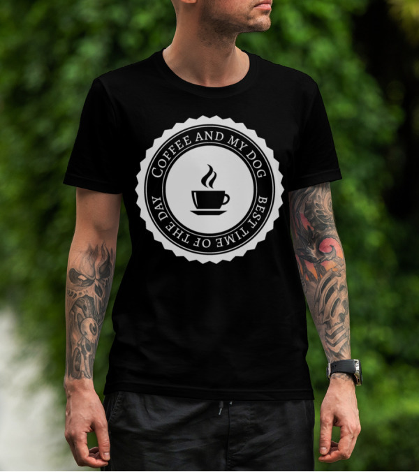 COFFEE AND MY DOG BEST TIME OF THE DAY T-Shirt