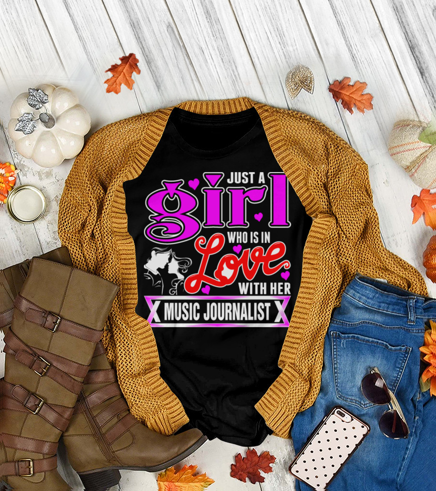Just a Girl Who Is in Love with Her Music Journalist T-Shirt