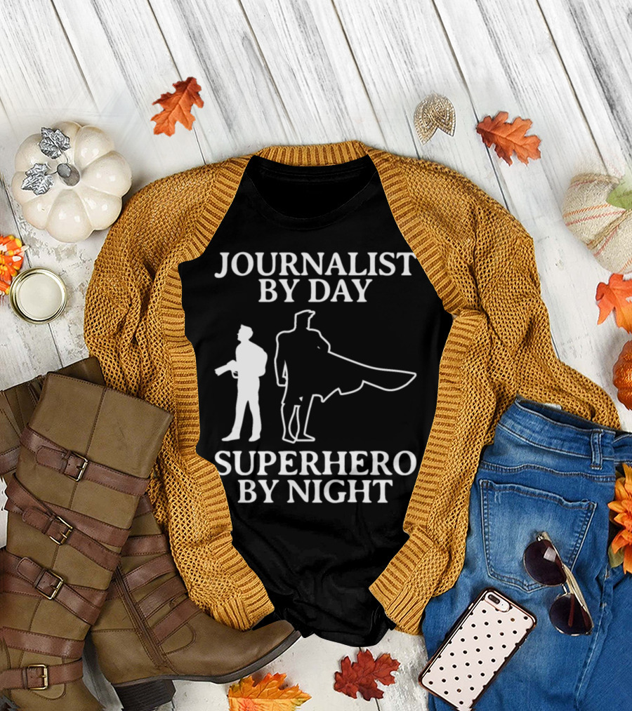 Journalist by Day Superhero by Night T-Shirt