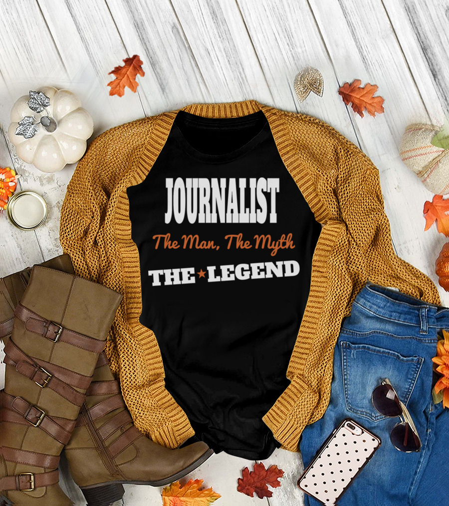 Journalist The Man The Myth The Legend T-Shirt