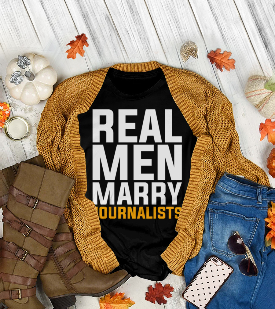 Real Men Marry Journalists T-Shirt
